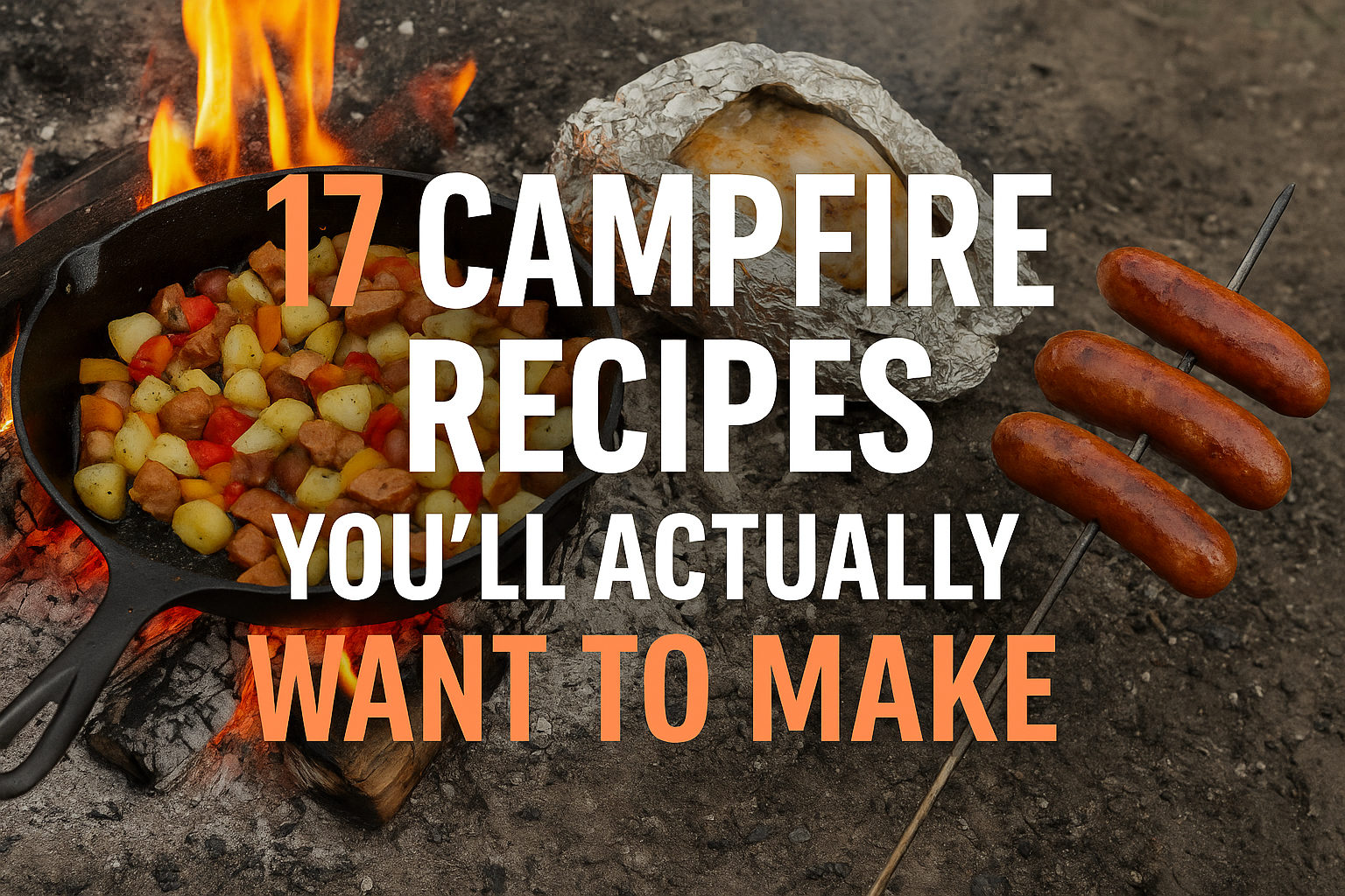 17 Campfire Recipes You’ll Actually Want to Make – Easy and Delicious Outdoor Cooking Ideas 17 Campfire Recipes You’ll Actually Want to Make – Easy and Delicious Outdoor Cooking Ideas